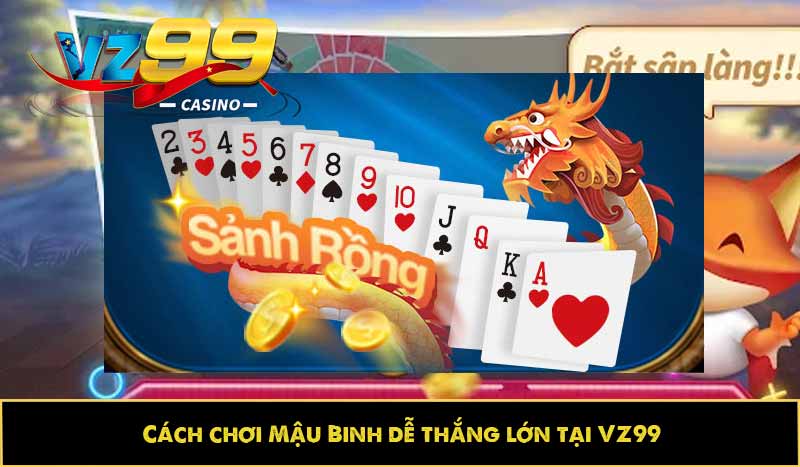 Mậu binh là gì? Khám phá game bài đối kháng gay cấn tại VZ99 5 Cách chơi Mậu Binh dễ thắng lớn tại VZ99