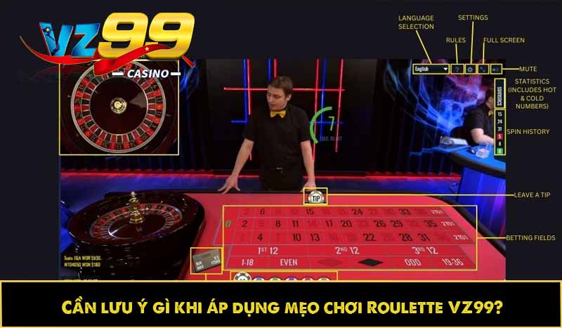 Cần lưu ý gì khi áp dụng mẹo chơi Roulette VZ99?