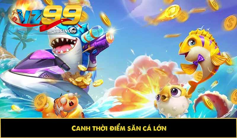 Bắn cá Xu: Hướng dẫn ăn xu, bí kíp săn thưởng nhận trọn quà 5 Canh thời điểm săn cá lớn