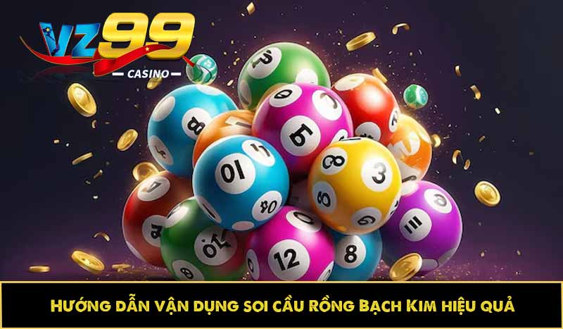 Soi cầu rồng bạch kim: Cách bắt đâu trúng đó, siêu dễ dàng 3 Hướng dẫn vận dụng soi cầu Rồng Bạch Kim hiệu quả