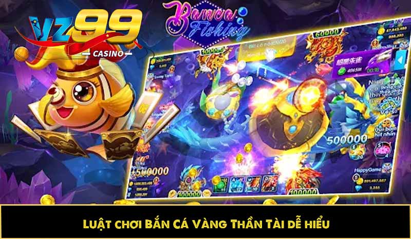 Cá Vàng Thần Tài – Tựa game đổi thưởng hấp dẫn được ưu thích 5 Luật chơi Bắn Cá Vàng Thần Tài dễ hiểu