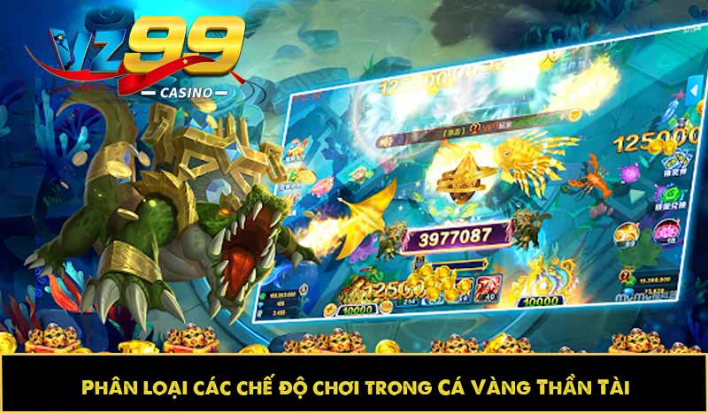 Cá Vàng Thần Tài – Tựa game đổi thưởng hấp dẫn được ưu thích 4 Phân loại các chế độ chơi trong Cá Vàng Thần Tài