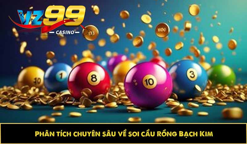 Soi cầu rồng bạch kim: Cách bắt đâu trúng đó, siêu dễ dàng 4 Phân tích chuyên sâu về soi cầu Rồng Bạch Kim
