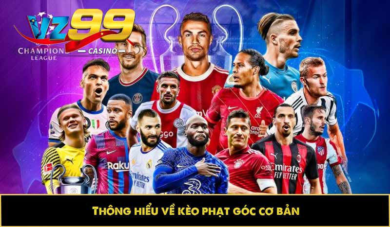 Kèo phạt góc - Dự đoán vui, trả thưởng cao bất ngờ tại VZ99 2 Thông hiểu về kèo phạt góc cơ bản