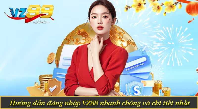 Đăng Nhập VZ88 - Hướng dẫn đăng nhập vz 88 an toàn 2 Hướng dẫn đăng nhập VZ88 nhanh chóng và chi tiết nhất