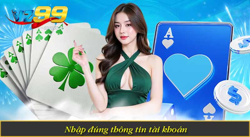Đăng Nhập VZ88 - Hướng dẫn đăng nhập vz 88 an toàn 4 Nhập đúng thông tin tài khoản